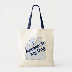 I Answer To My Dog W/Paw Tote Bag