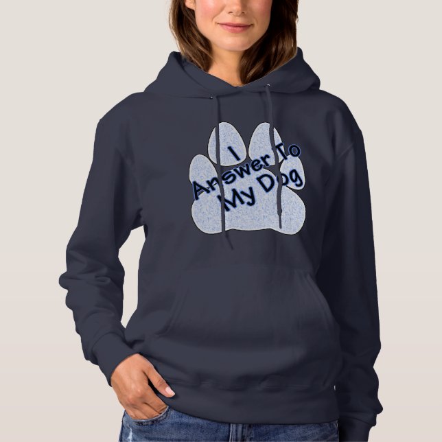 I Answer To My Dog W/Paw Women's Hoodie (Front)