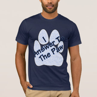 I Answer To The Paw On Paw Men's Tee