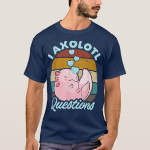 I Aolotl Questions Kids Youth Adults Retro Funny A T-Shirt