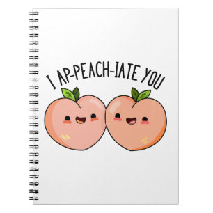 I Ap-peach-ciate You Funny Peach Pun Notebook