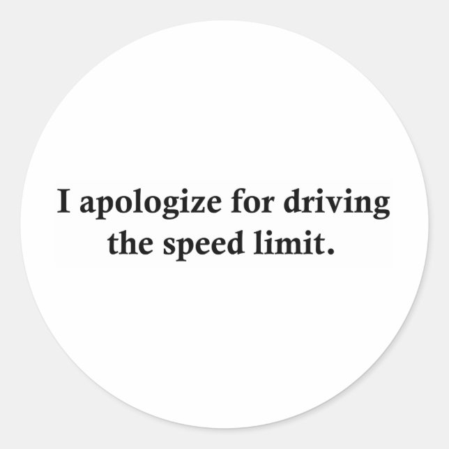 I apologise for driving the speed limit. classic round sticker (Front)