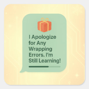 I Apologize for Any Wrapping Errors – Funny AI Gif Square Sticker