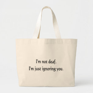 I'm not deaf large tote bag