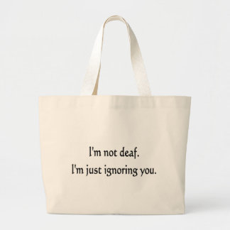 I'm not deaf large tote bag