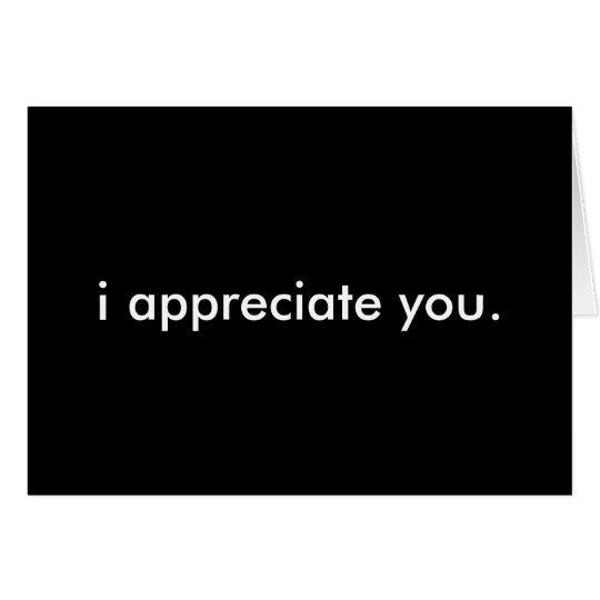 i appreciate you. card