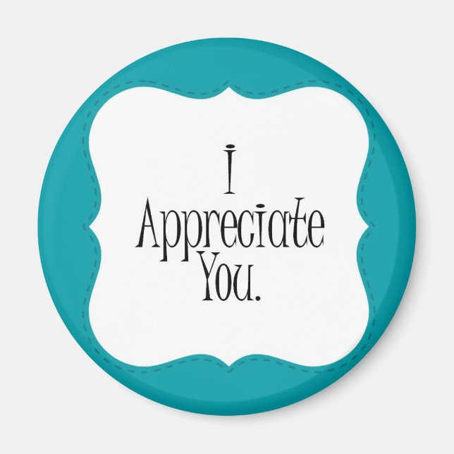 I Appreciate YOU Magnet! Magnet (Front)