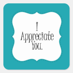 I appreciate YOU Square Sticker