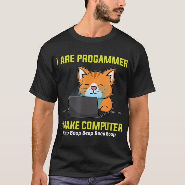 I Are Programmer I Make Computer Beep Boop Cat T-Shirt (Front)