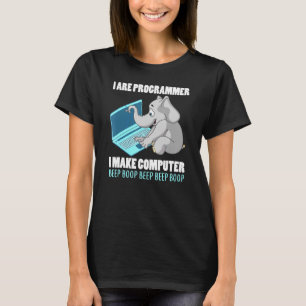 I Are Programmer I Make Computer Beep Boop Elephan T-Shirt