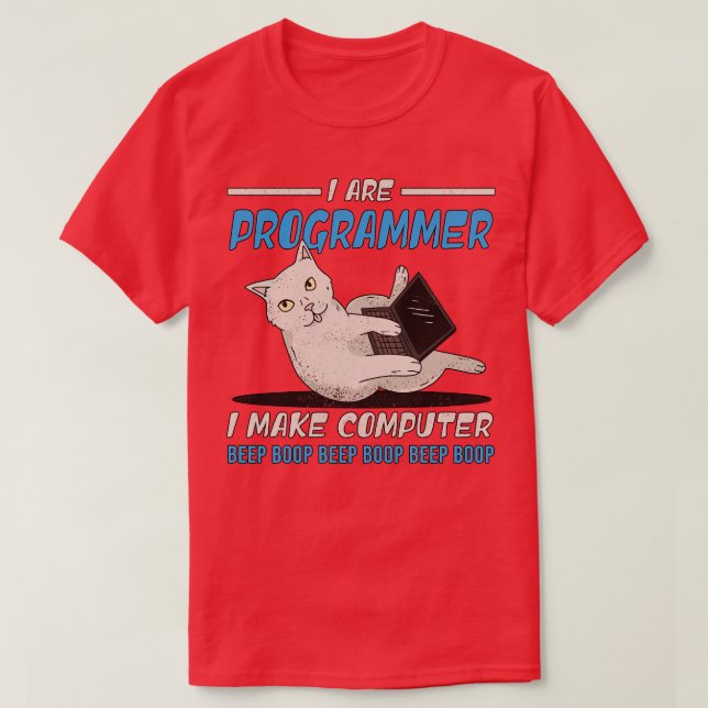 I Are Programmer I Make Computer Beep Boop Gift  T-Shirt (Design Front)