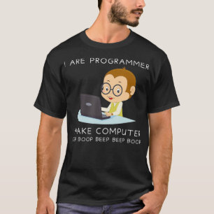 I Are Programmer I Make Computer Computer Science T-Shirt