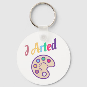 I Arted, Artist Art Teacher Painter Funny Key Ring