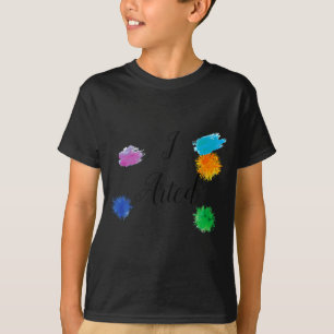 I Arted Funny Artist Painter Painting Art  T-Shirt