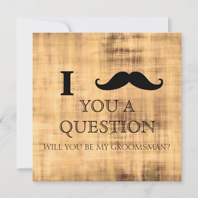 I ask you a question will you be my Groomsman? Inv Invitation (Front)