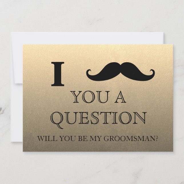 I ask you a question will you be my Groomsman? Invitation (Front)