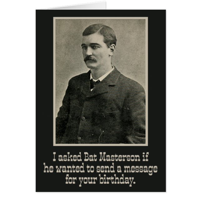 “I Asked Bat Masterson” Wild-West Birthday Card (Front)