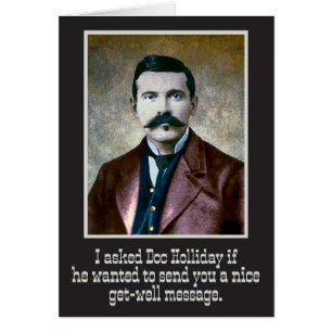 “I Asked Doc Holliday” Funny Wild-West Get-Wel