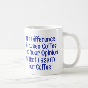 I Asked For Coffee Not Your Opinion Mugs Cups