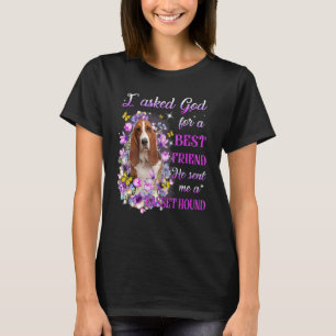 I Asked God For A Best Friend He Sent Me My Basset T-Shirt