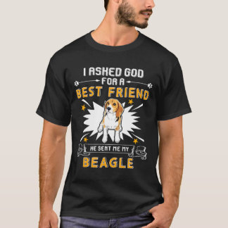 I Asked God For A Best Friend He Sent Me My Beagle T-Shirt