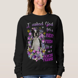 I Asked God For A Best Friend He Sent Me My Boston Sweatshirt