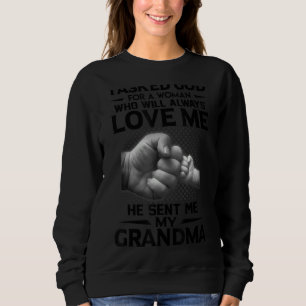 I Asked God For A Best Friend He Sent Me My Grandm Sweatshirt