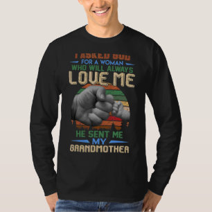 I Asked God For A Best Friend He Sent Me My Grandm T-Shirt