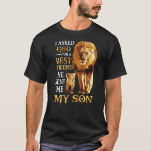 I Asked God For A Best Friend He Sent Me My Son Ch T-Shirt