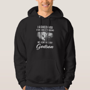 I Asked God For A Best Friend My Godson Godson Hoodie