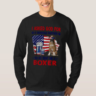 I Asked God For A Drinking Partner So He Sent Me A T-Shirt