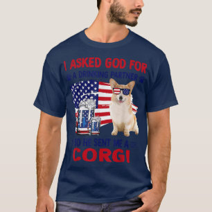 I Asked God For A Drinking Partner So He Sent Me A T-Shirt