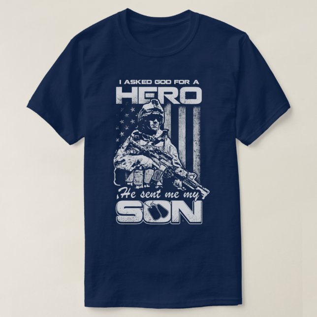 I Asked God For A Hero He Senttt Me My Son T-Shirt (Design Front)