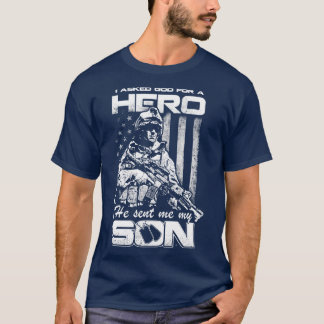 I Asked God For A Hero He Senttt Me My Son T-Shirt