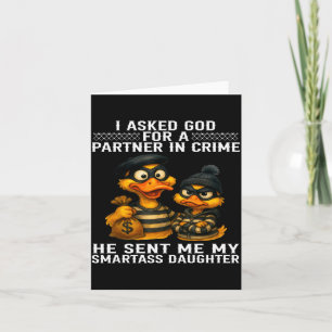 I Asked God For A Partner In Crime He Sent Me My S Card