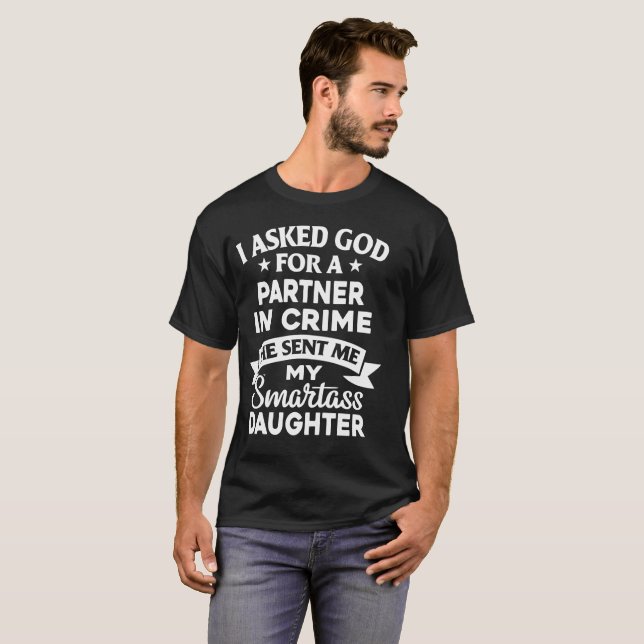 I asked god for a partner in crime T-Shirt (Front Full)