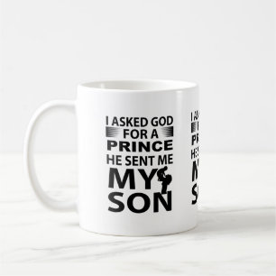 I Asked God For A Prince He Sent Me My Son Coffee  Mug