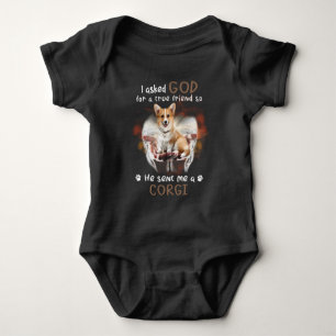 I Asked God For A True Friend He Sent Me A Corgi S Baby Bodysuit