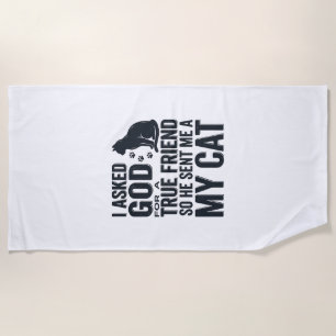 I Asked God for a True Friend My Cat Vintage Desig Beach Towel