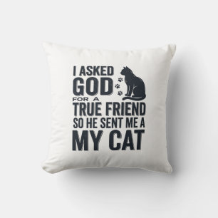 I Asked God for a True Friend My Cat Vintage Desig Cushion