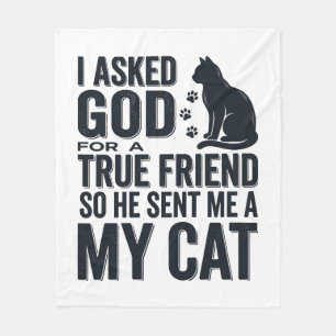 I Asked God for a True Friend My Cat Vintage Desig Fleece Blanket