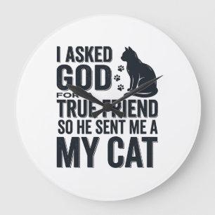 I Asked God for a True Friend My Cat Vintage Desig Large Clock