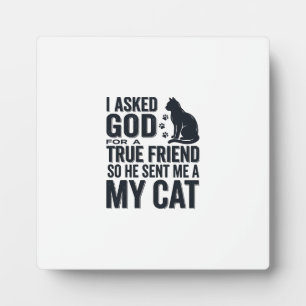 I Asked God for a True Friend My Cat Vintage Desig Plaque