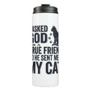 I Asked God for a True Friend My Cat Vintage Desig Thermal Tumbler