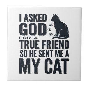 I Asked God for a True Friend My Cat Vintage Desig Tile