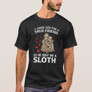 I asked God for a ture Friend so he sent me a Slot T-Shirt