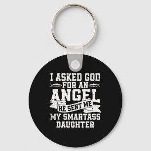 I Asked God For An Angel He Sent Me My Smart Daugh Key Ring