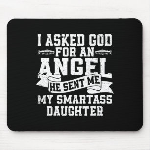 I Asked God For An Angel He Sent Me My Smart Daugh Mouse Mat