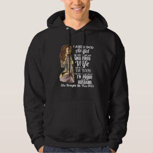 I asked God for an Angel smartass  Wife Woman Hoodie