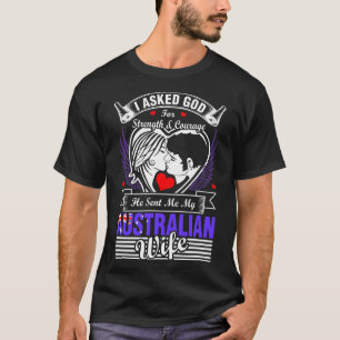 I Asked God For Australian Wife T-Shirt